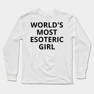 world's most esoteric girl Long Sleeve T-Shirt